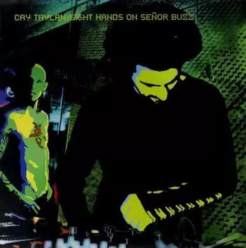 Виниловая пластинка Taylan Cay - Eight Hands On Senor Buzz