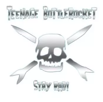 Виниловая пластинка Teenage Bottlerocket - Stay Rad!