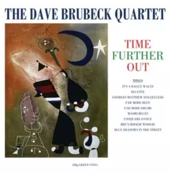 Виниловая пластинка The Dave Brubeck Quartet - Time Further Out