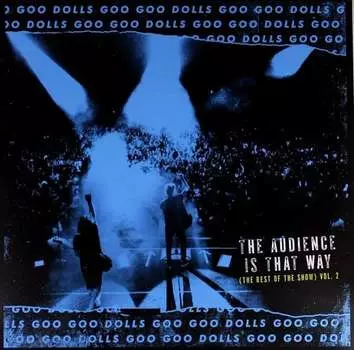 Виниловая пластинка The Goo Goo Dolls - The Audience Is That Way