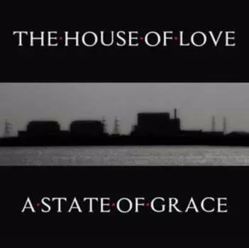 Виниловая пластинка The House Of Love - A State of Grace