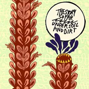 Виниловая пластинка The Story So Far - Under Soil And Dirt
