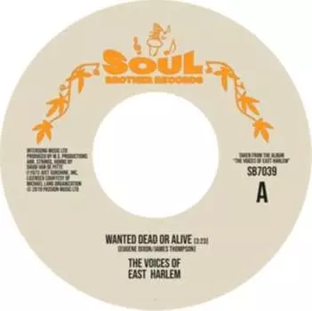 Виниловая пластинка The Voices of East Harlem - Wanted Dead Or Alive/Can You Feel It