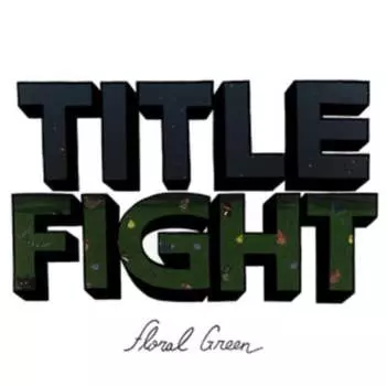 Виниловая пластинка Title Fight - Floral Green
