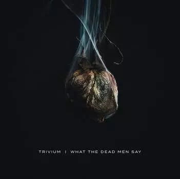 Виниловая пластинка Trivium - What The Dead Men Say