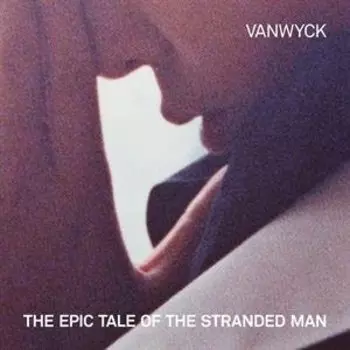 Виниловая пластинка Vanwyck - Epic Tale of the Stranded Man