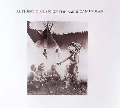 Виниловая пластинка Various Artists - Authentic Music Of The American Indian