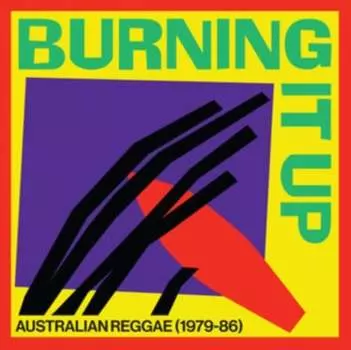 Виниловая пластинка Various Artists - Burning It Up. Australian Reggae 1979-1986