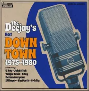 Виниловая пластинка Various Artists - The Deejays Meet Down Town 1975-1980