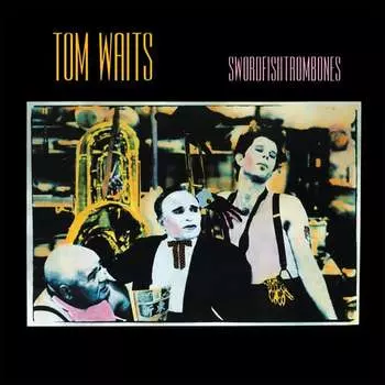 Виниловая пластинка Waits Tom - Swordfishtrombones