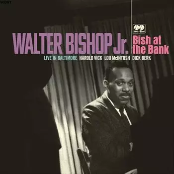 Виниловая пластинка Walter -Jr.- Bishop - Bish At the Bank: Live In Baltimore