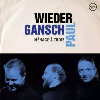 Виниловая пластинка Wieder Gansch Paul - Mnage A Trois