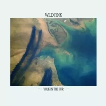 Виниловая пластинка Wild Pink - Yolk In the Fur