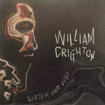 Виниловая пластинка William Crighton - Water and Dust