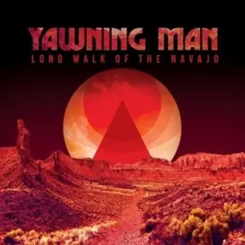 Виниловая пластинка Yawning Man - Long Walk of the Navajo