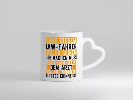 Водитель грузовика | Грузовики | Водитель грузовика | смешная поговорка - чашка сердца белая LieblingsPrint24
