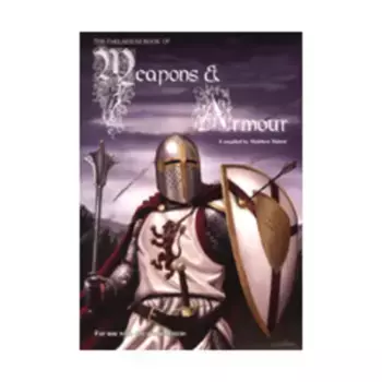 Weapons & Armour (Deluxe 4th Edition, 2nd Printing), Weapons & Castles Books, мягкая обложка