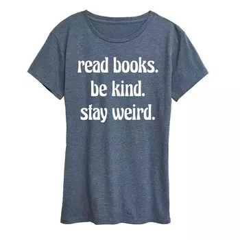 Женская футболка с рисунком «Be Kind Stay Weird» для чтения книг Licensed Character, цвет Heather Blue