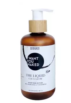 Жидкое мыло The Liquid Coco Glow Hand Whoy I WANT YOU NAKED