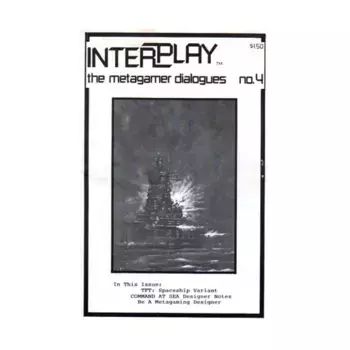Журнал #4 "TFT Spaceship Variant, Command at Sea Design Notes", Interplay - The Metagamer Dialogues Magazine