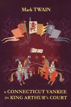 A Connecticut Yankee in King Arthur s Court Книга на английском языке