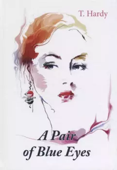 A Pair of Blue Eyes = Пара голубых глаз: роман на англ.яз