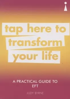A Practical Guide to EFT Tap Here to Transform Your Life