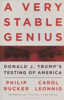 A Very Stable Genius: Donald J. Trump's Testing of America