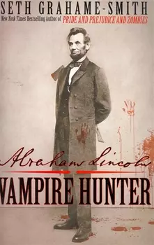 Abrahame Lincoln Vampire Hunter / (мягк). Grahame-Smith S. (ВБС Логистик)