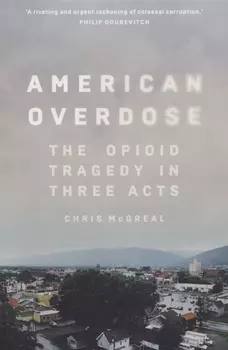 American Overdose The opioid tragedy in three acts