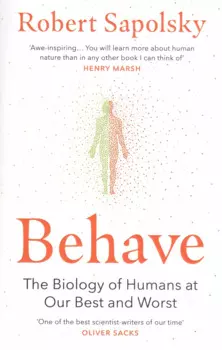 Behave: The Biology of Humans at Our Best and Words