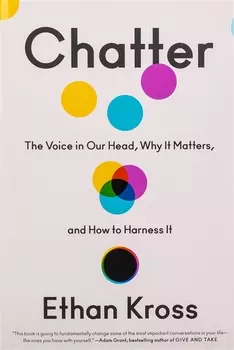 Chatter. The Voice in Our Head, Why It Matters and How to Harness It