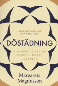 Dostadning : The Gentle Art of Swedish Death Cleaning