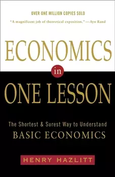Economics In One Lesson The Shortest and Surest Way to Understand Basic Economics