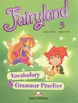 Fairyland 3. Vocabulary and Grammar Practice