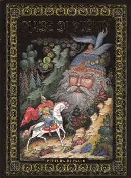 Fiabe Di Puskin. Pittura Di Paleh ("Сказки Пушкина. Живопись Палеха" на итальянском языке)