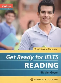 Get Ready for IELTS Reading Pre-intermediate A2+ (мCollins English for Exams) Van Geyte
