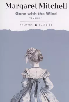 Gone with the Wind: in 2 vols. Vol. 1