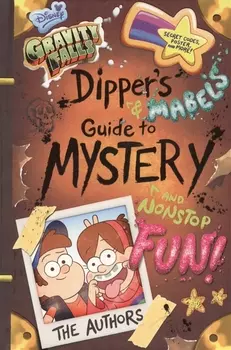 Gravity Falls Dipper's and Mabel's Guide to Mystery and Nonstop Fun!