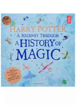Harry Potter. A Journey Through. A History of Magic