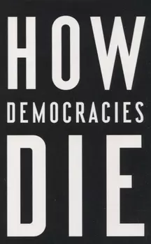 How Democracies Die