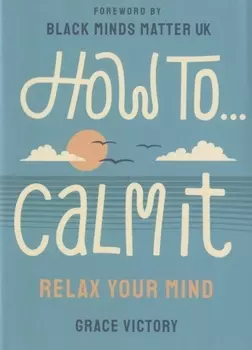 How To… Calm It