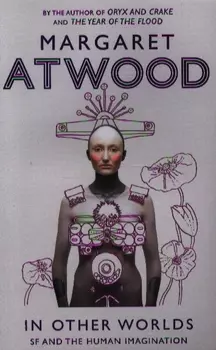 In Other Worlds SF and the Human Imagination