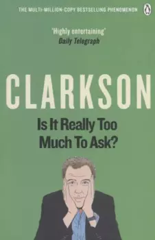 Is It Really Too Much To Ask? The World According to Clarkson Volume Five