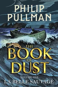 The Book of Dust. Volume One: La Belle Sauvage