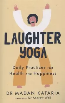 Laughter Yoga Daily Practices for Health and Happiness