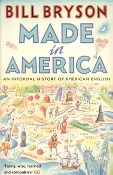 Made in America. An Informal History of American English