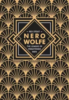 Nero Wolfe. The League of Frightened Men / Лига перепуганных мужчин. Ниро Вульф. Книга 2: книга для чтения на английском языке