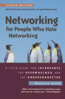 Networking for People Who Hate Networking, Second Edition: A Field Guide for Introverts, the Overwhelmed, and the Underconnected