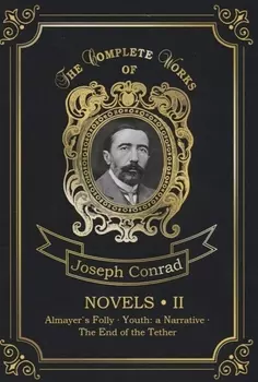 Novels 2 = Новеллы 2: Каприз Олмейера, Юность и Конец троса: на англ.яз